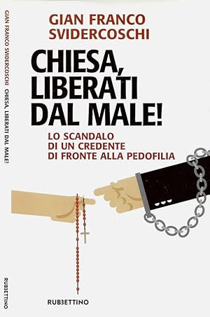 Bild des Verkufers fr Chiesa, liberati dal male Lo scandalo di un credente di fronte alla pedofilia zum Verkauf von Biblioteca di Babele