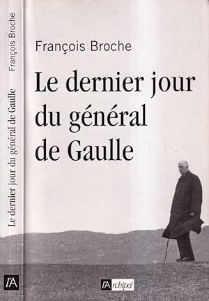 Bild des Verkufers fr Le dernier jour du gnral de Gaulle zum Verkauf von Biblioteca di Babele