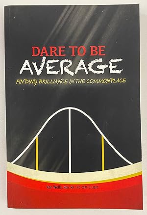 Dare to Be Average: Finding Brilliance in the Commonplace