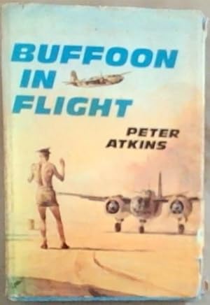 Imagen del vendedor de Buffoon in flight, some misadventures of an observer, 24 Squadron S.A.A.F a la venta por Chapter 1