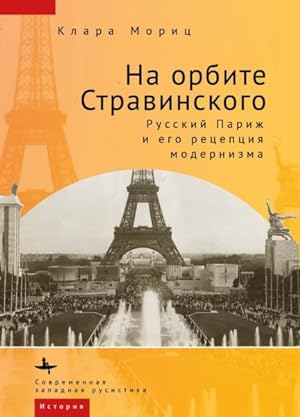 Image du vendeur pour In Stravinsky?s Orbit: Responses To Modernism In Russian Paris mis en vente par GreatBookPrices