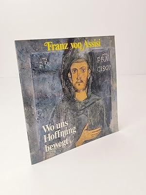 Bild des Verkufers fr Franz von Assisi - Wo uns Hoffnung bewegt zum Verkauf von BcherBirne