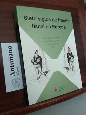 Imagen del vendedor de Siete siglos de fraude fiscal en Europa a la venta por Libros Antuano