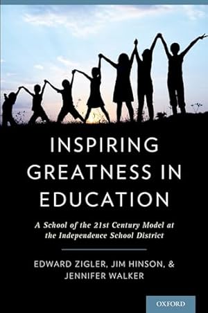 Bild des Verkufers fr Inspiring Greatness in Education: A School Of The 21St Century Model At The Independence School District zum Verkauf von WeBuyBooks