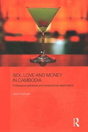 Immagine del venditore per Sex, Love and Money in Cambodia : Professional Girlfriends and Transactional Relationships venduto da GreatBookPricesUK