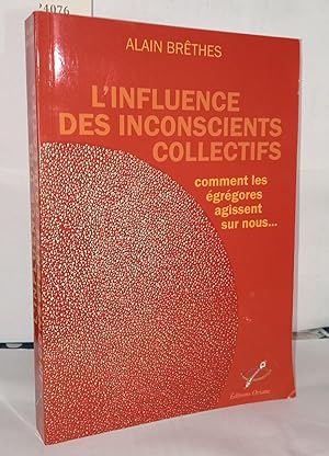 Image du vendeur pour Influence des inconscients collectifs: Comment les Egrgores agissent sur nous mis en vente par Librairie Albert-Etienne