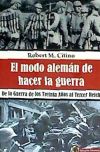 El modo alemán de hacer la guerra: De la Guerra de los Treinta Años al Tercer Reich