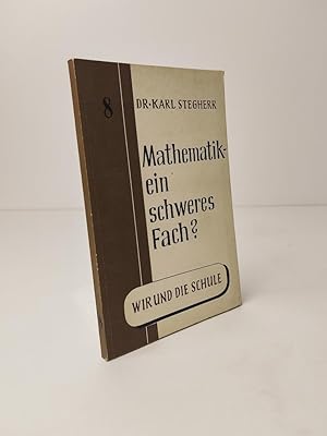 Mathematik - ein schweres Fach? Eine Schriftenreihe der Zeitschrift "Die Schulfamilie", Band 8