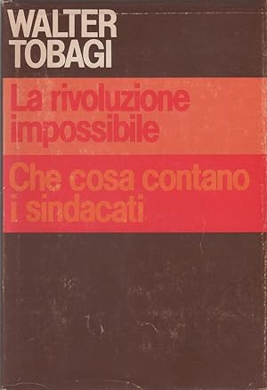 Seller image for La rivoluzione impossibile Che cosa contano i sindacati - Walter Tobagi for sale by libreria biblos