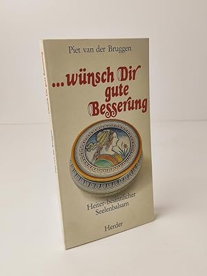 Wünsch Dir gute Besserung. Heiter-besinnlicher Seelenbalsam