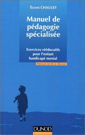 Image du vendeur pour Manuel De Pedagogie Specialisee. Exercices Reeducatifs Pour L'Enfant Handicape Mental 1ere Edition mis en vente par Dmons et Merveilles