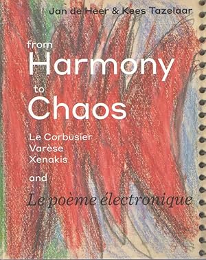 Immagine del venditore per From Harmony to Chaos. Le Corbusier, Varse, Xenakis and Le pome lectronique venduto da Bij tij en ontij ...