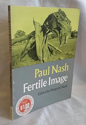 Imagen del vendedor de Paul Nash. Fertile Image. With an Introduction by James Laver and a Preface to the New Edition by Andrew Causey. a la venta por Addyman Books