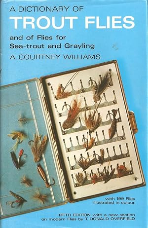 Immagine del venditore per A DICTIONARY OF TROUT FLIES: AND OF FLIES FOR SEA-TROUT AND GRAYLING. By A. Courtney Williams. venduto da Coch-y-Bonddu Books Ltd