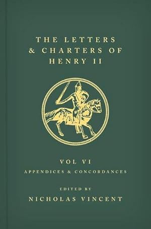 Bild des Verkufers fr The Letters and Charters of Henry II, King of England 1154-1189 Volume VI: Appendices and Concordances zum Verkauf von AHA-BUCH GmbH