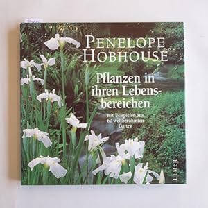 Pflanzen in ihren Lebensbereichen : mit Beispielen aus 60 weltberühmten Gärten