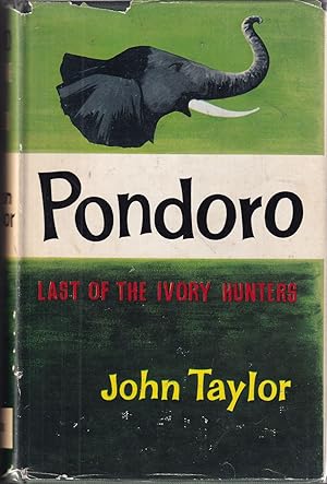 Seller image for PONDORO: LAST OF THE IVORY HUNTERS. By John Taylor. for sale by Coch-y-Bonddu Books Ltd