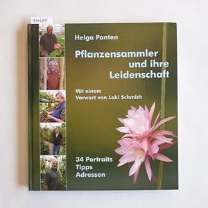 Pflanzensammler und ihre Leidenschaft : 34 Portraits - Tipps - Adressen