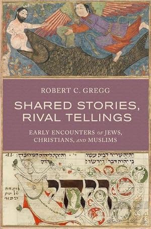 Imagen del vendedor de Shared Stories, Rival Tellings : Early Encounters of Jews, Christians, and Muslims a la venta por AHA-BUCH GmbH