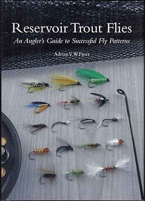 Seller image for RESERVOIR TROUT FLIES: AN ANGLER'S GUIDE TO SUCCESSFUL FLY PATTERNS. By Adrian Freer. for sale by Coch-y-Bonddu Books Ltd