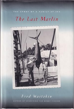 Bild des Verkufers fr THE LAST MARLIN: THE STORY OF A FAMILY AT SEA. By Fred Waitzkin. zum Verkauf von Coch-y-Bonddu Books Ltd