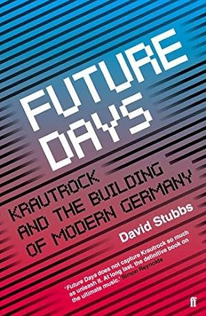Bild des Verkufers fr Future Days: Krautrock and the Building of Modern Germany zum Verkauf von WeBuyBooks