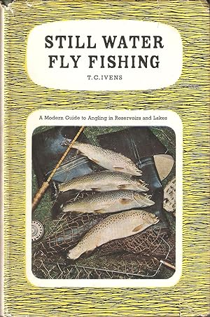 Bild des Verkufers fr STILL WATER FLY-FISHING: A MODERN GUIDE TO ANGLING IN RESERVOIRS AND LAKES. By T.C. Ivens. zum Verkauf von Coch-y-Bonddu Books Ltd