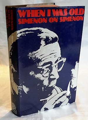Imagen del vendedor de When I Was Old. Simenon on Simenon. a la venta por Addyman Books