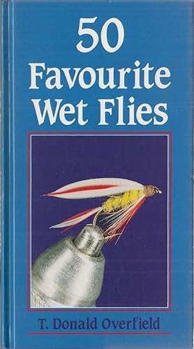 Seller image for FIFTY FAVOURITE WET FLIES. By T. Donald Overfield. for sale by Coch-y-Bonddu Books Ltd