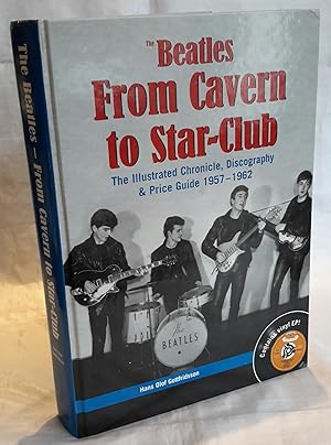 Image du vendeur pour The Beatles from Cavern to Star-Club. The Illustrated Chronicle, Discography & Price Guide 1957-1962. (SIGNED). mis en vente par Addyman Books