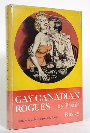 Gay Canadian Rogues: Swindlers, Gold-diggers and Spies