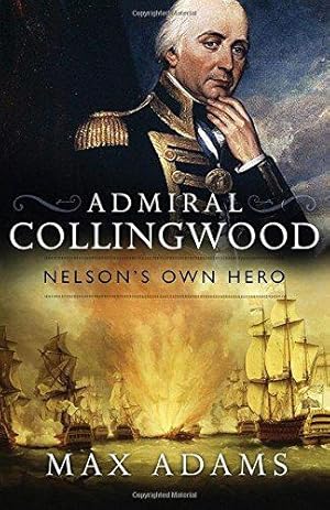 Bild des Verkufers fr Admiral Collingwood: Nelson's Own Hero zum Verkauf von WeBuyBooks