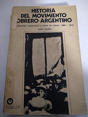 Seller image for Historia del movimiento obrero argentino, inmigrantes asalariados y lucha de clases 1880 - 1910 for sale by SoferBooks