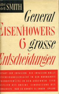 Bild des Verkufers fr General Eisenhowers sechs grosse Entscheidungen. (Europa 1944 - 1954). zum Verkauf von Bcher Eule