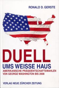 Seller image for Duell ums Weisse Haus. Amerikanische Prsidentschaftswahlen von George Washington bis 2008. for sale by Bcher Eule