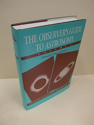The Observer`s Guide to Astronomy Volume 1 (Practical Astronomy Handbooks, Band 4)