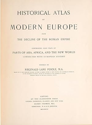 Bild des Verkufers fr [ATLASES] HISTORICAL ATLAS OF MODERN EUROPE FROM THE DECLINE OF THE ROMAN EMPIRE COMPRISING ALSO MAPS OF PARTS OF ASIA, AFRICA, AND THE NEW WORLD CONNECTED WITH EUROPEAN HISTORY zum Verkauf von BLACK SWAN BOOKS, INC., ABAA, ILAB