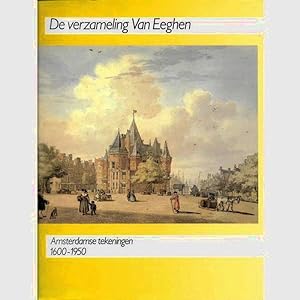 Seller image for De verzameling Van Eeghen. Amsterdamse tekeningen 1600 - 1950. for sale by Frans Melk Antiquariaat