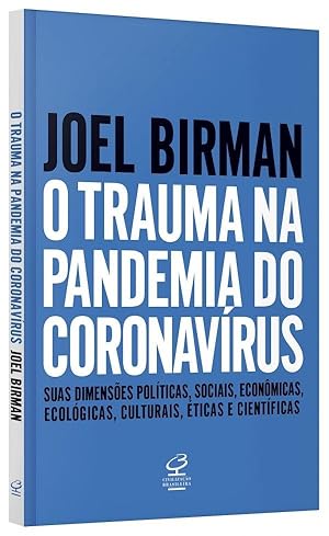 Image du vendeur pour O trauma na pandemia do Coronavrus: Suas dimenses polticas, sociais, econmicas, ecolgicas, culturais, ticas e cientficas mis en vente par Livraria Ing