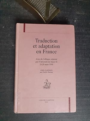 Traduction et adaptation en France à la fin du Moyen Age et à la Renaissance - Actes du Colloque ...