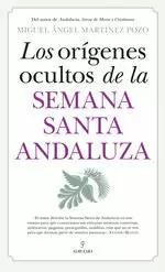 LOS ORÍGENES OCULTOS DE LA SEMANA SANTA ANDALUZA
