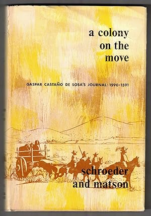 Imagen del vendedor de A Colony on the Move: Gaspar Castao de Sosa's Journal 1590-1591 a la venta por Ken Sanders Rare Books, ABAA