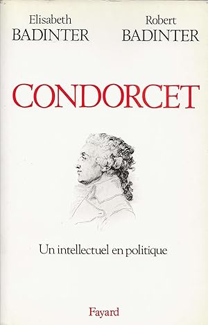 Image du vendeur pour Condorcet. Un intellectuel en politique. mis en vente par Librairie Les Autodidactes - Aichelbaum