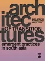 ARCHITECTURES OF TRANSITION EMERGENT PRACTICES IN SOUTH ASIA