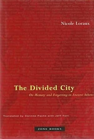 Bild des Verkufers fr The Divided City    Forgetting in the memory of Athens: On Memory and Forgetting in Ancient Athens zum Verkauf von WeBuyBooks