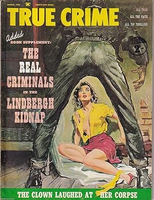 Seller image for True Crime. March 1962. Vol 18, No 2. The Real Criminals in the Lindbergh Case; The Bumbling Detective was a Blood Bathed Defective; The Ravishing Rake of Rillington Row. for sale by Cosmo Books