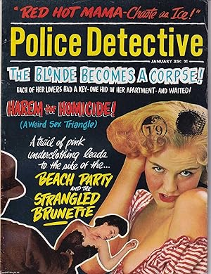 Seller image for Police Detective. January 1964. The Blonde becomes a Corpse; Harem for Homicide; Beach Party and the Strangled Brunette. for sale by Cosmo Books