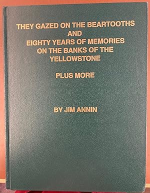 They Gazed on the Beartooths (Volumes 1, 2 and 3; I, II and III) and Eighty Years of Memories on ...