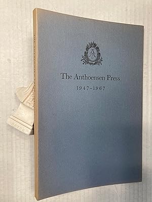 A BIBLIOGRAPHICAL CATALOGUE Twenty-One Years of the Anthoensen Press 1947-1967