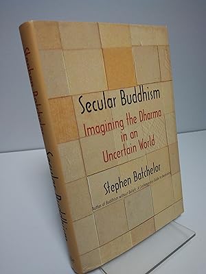 Secular Buddhism: Imagining the Dharma in an Uncertain World